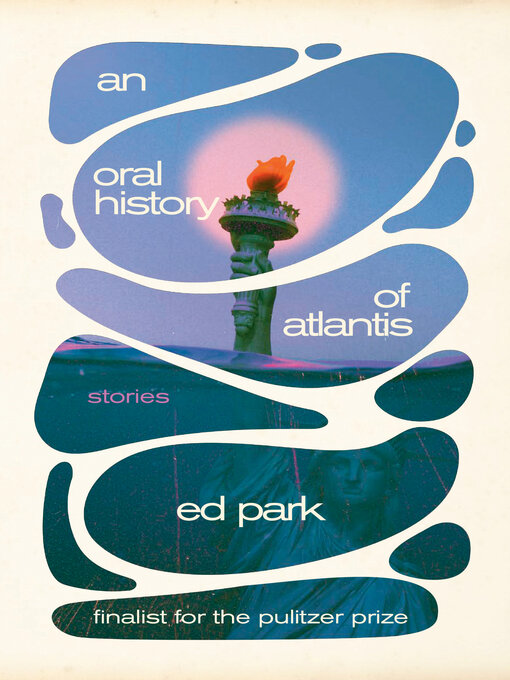 Title details for An Oral History of Atlantis by Ed Park - Wait list